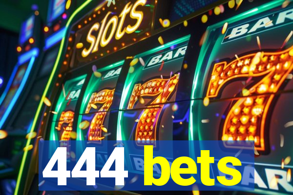 444 bets